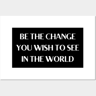 be the change you wish to see in the world Posters and Art